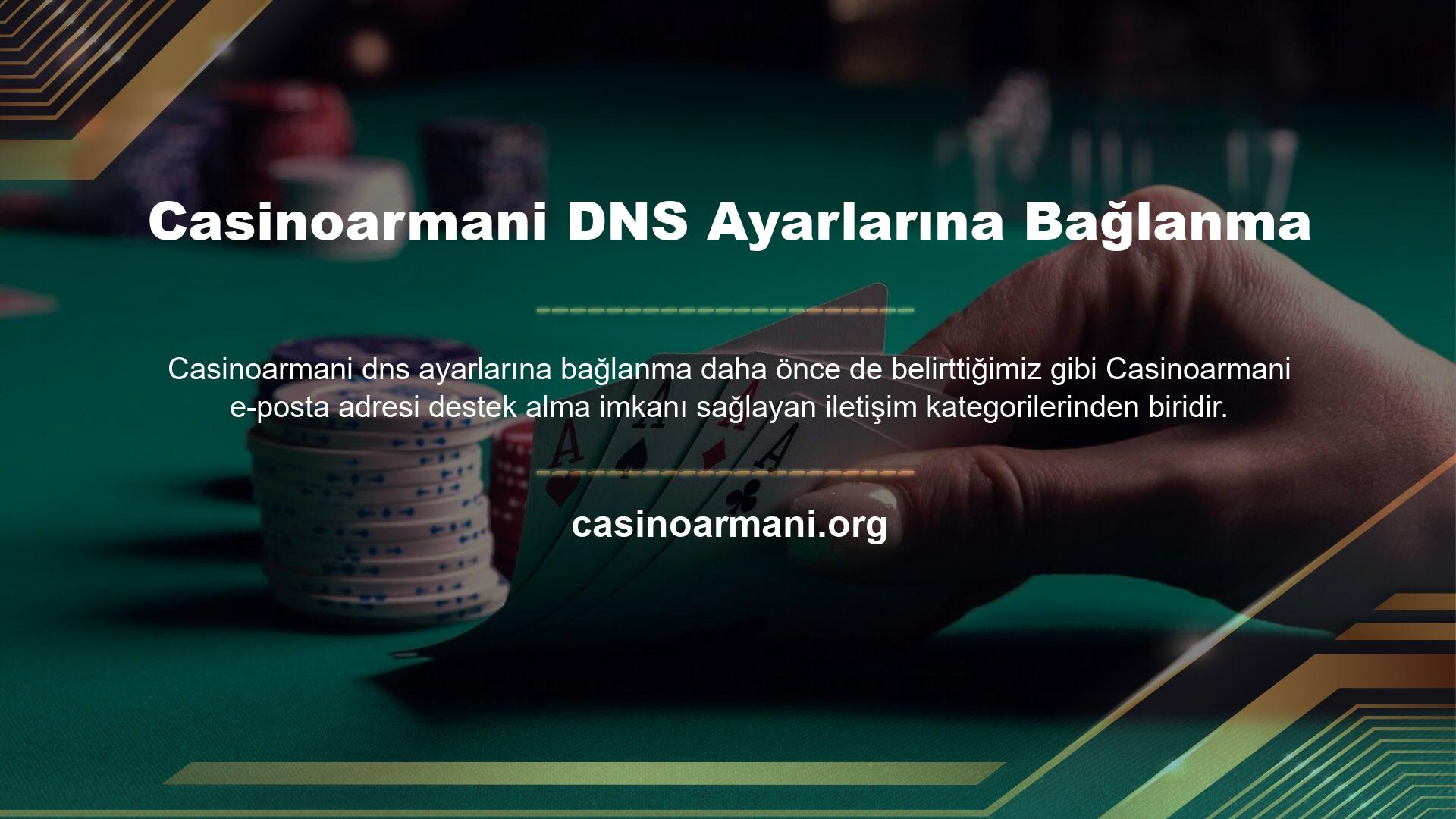Bu bölümde Casinoarmani DNS kurulumu konusunda da yardım alabilirsiniz